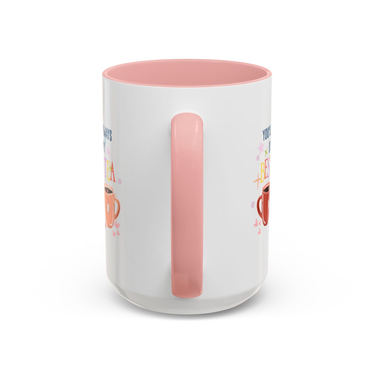 You'll Always Be My Best Tea Accent Coffee Mug (15oz)
