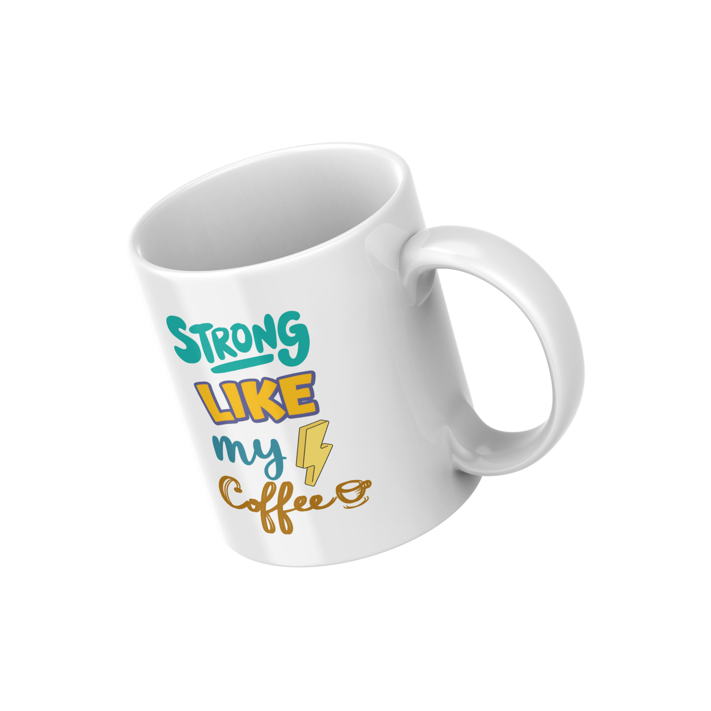 Strong Like My Coffee – Motivational Coffee Lover Ceramic Mug ⚡