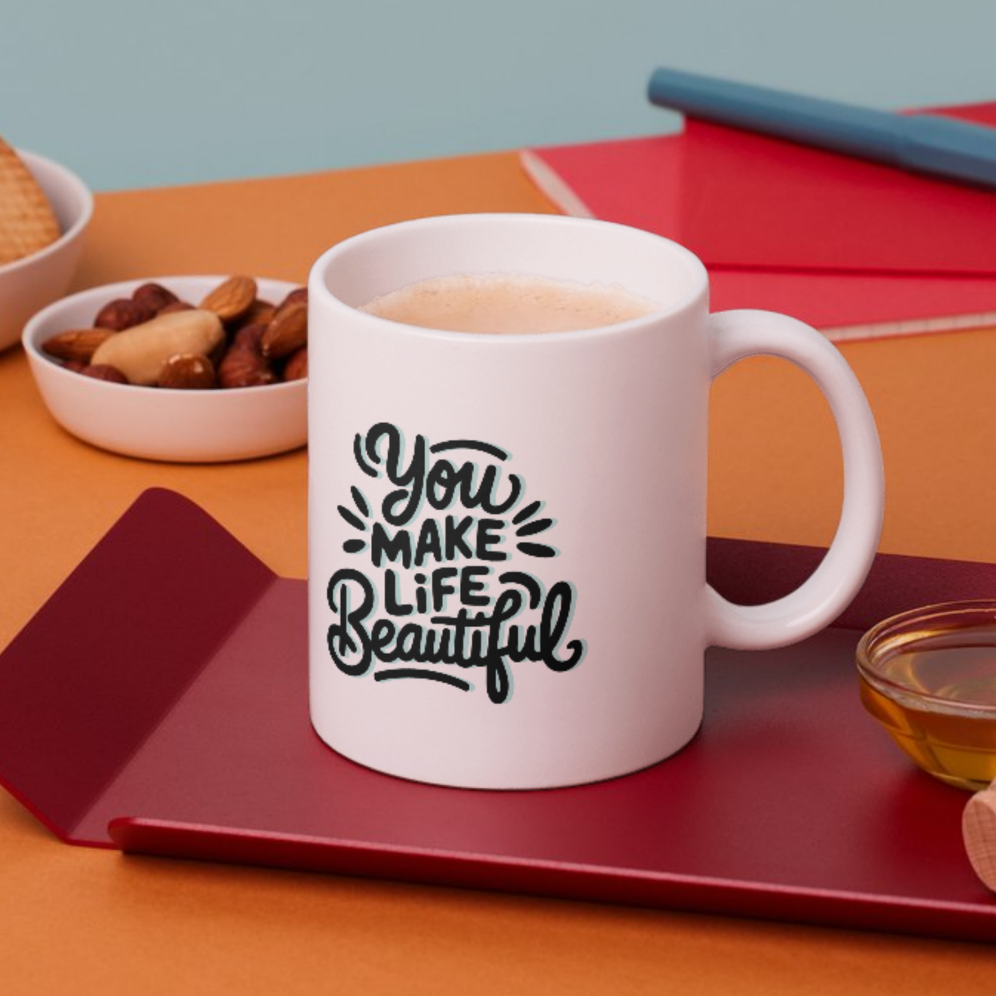 You Make Life Beautiful – Inspirational Quote Ceramic Mug 🌸