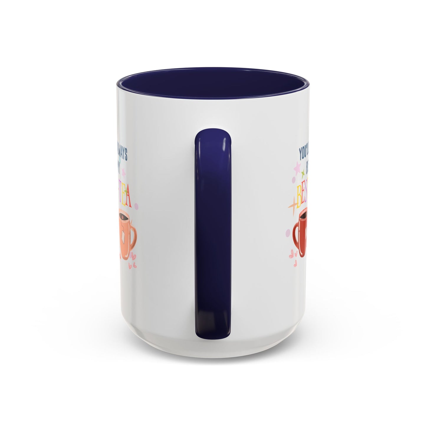 You'll Always Be My Best Tea Accent Coffee Mug (15oz)