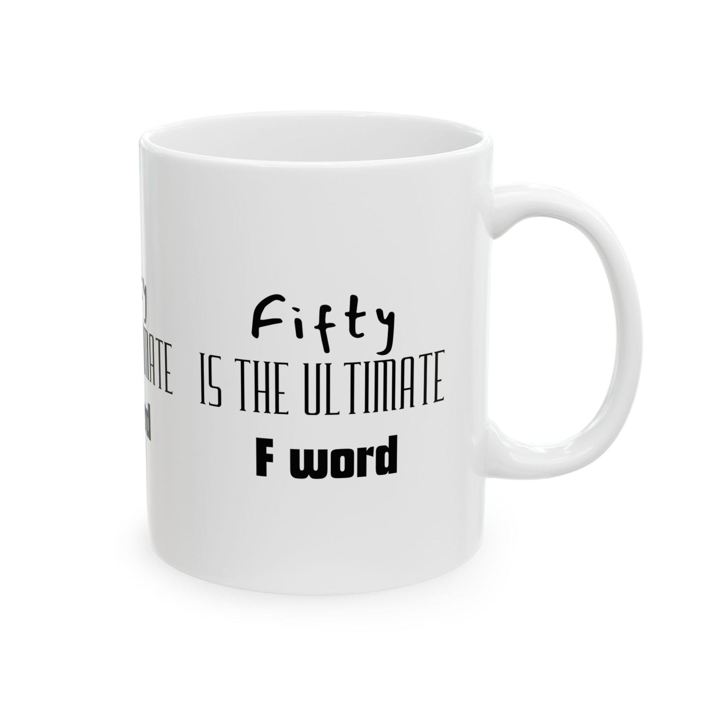 Fifty Is the Ultimate F Word Ceramic Mug | Funny Gift for 50th Birthday, Coffee Lovers, Humor Gift, Unique Kitchen Decor, Tea Mug