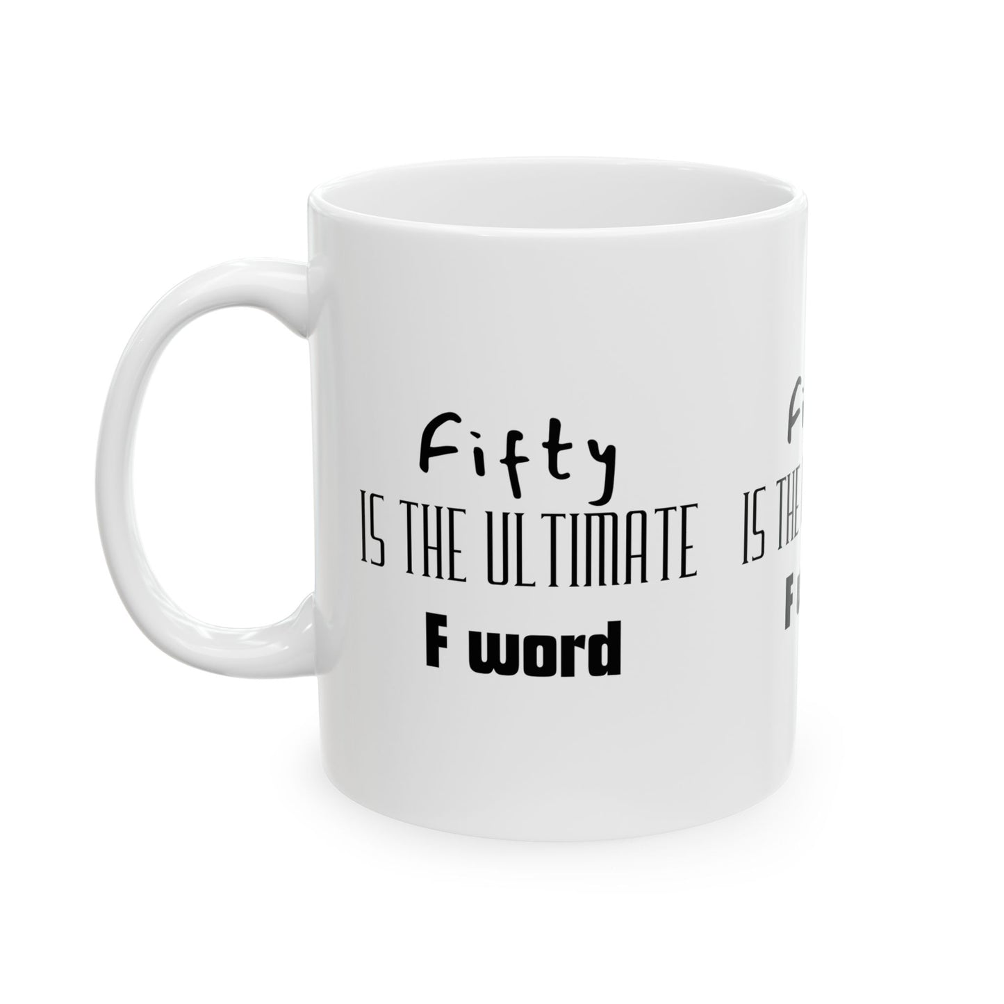 Fifty Is the Ultimate F Word Ceramic Mug | Funny Gift for 50th Birthday, Coffee Lovers, Humor Gift, Unique Kitchen Decor, Tea Mug