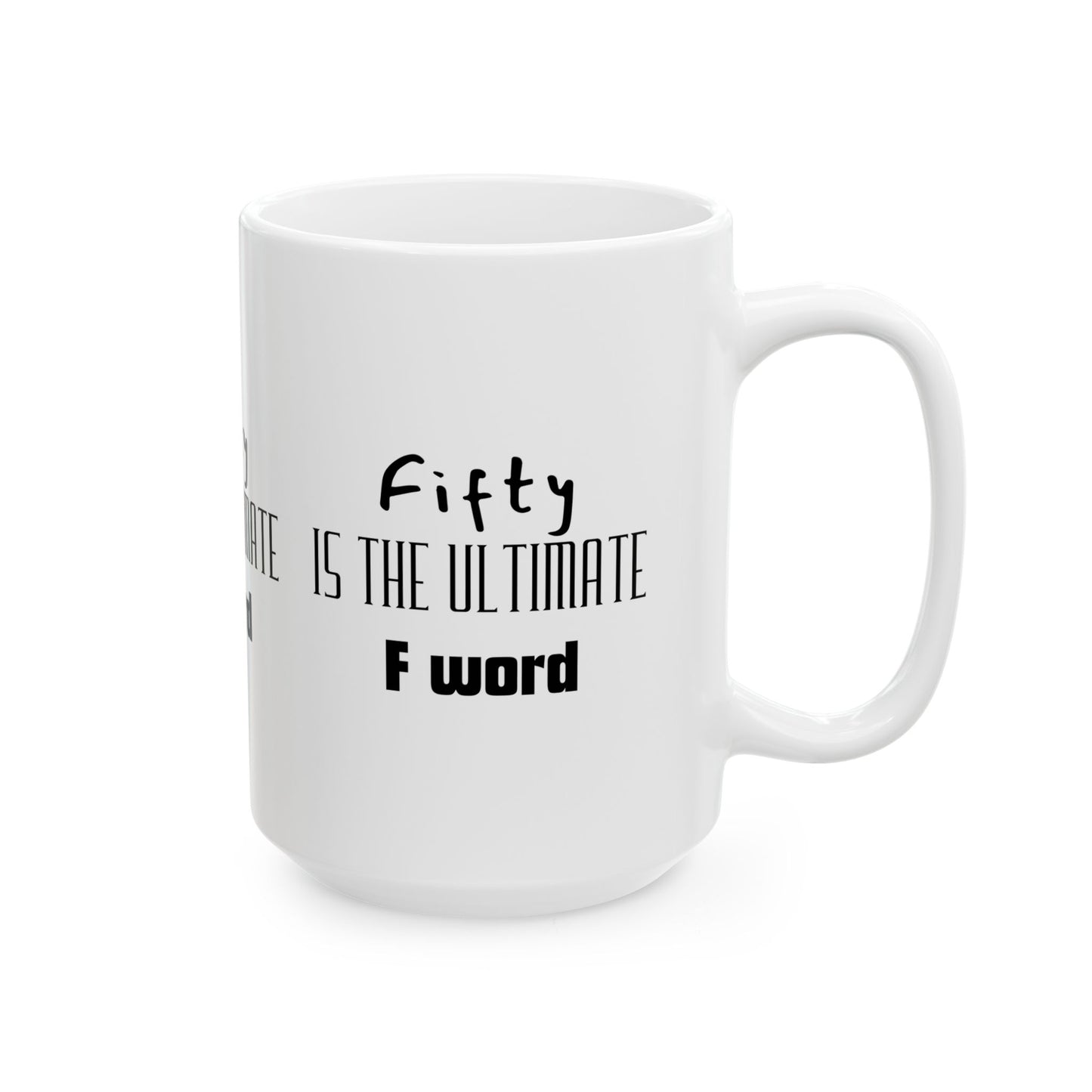 Fifty Is the Ultimate F Word Ceramic Mug | Funny Gift for 50th Birthday, Coffee Lovers, Humor Gift, Unique Kitchen Decor, Tea Mug