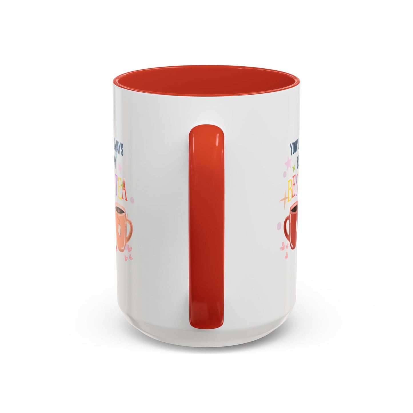 You'll Always Be My Best Tea Accent Coffee Mug (15oz)