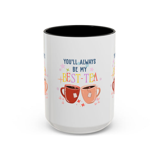 You'll Always Be My Best Tea Accent Coffee Mug (15oz)