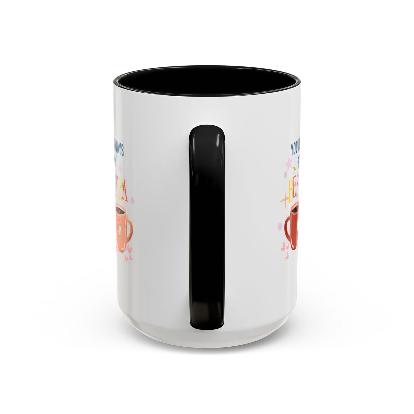 You'll Always Be My Best Tea Accent Coffee Mug (15oz)