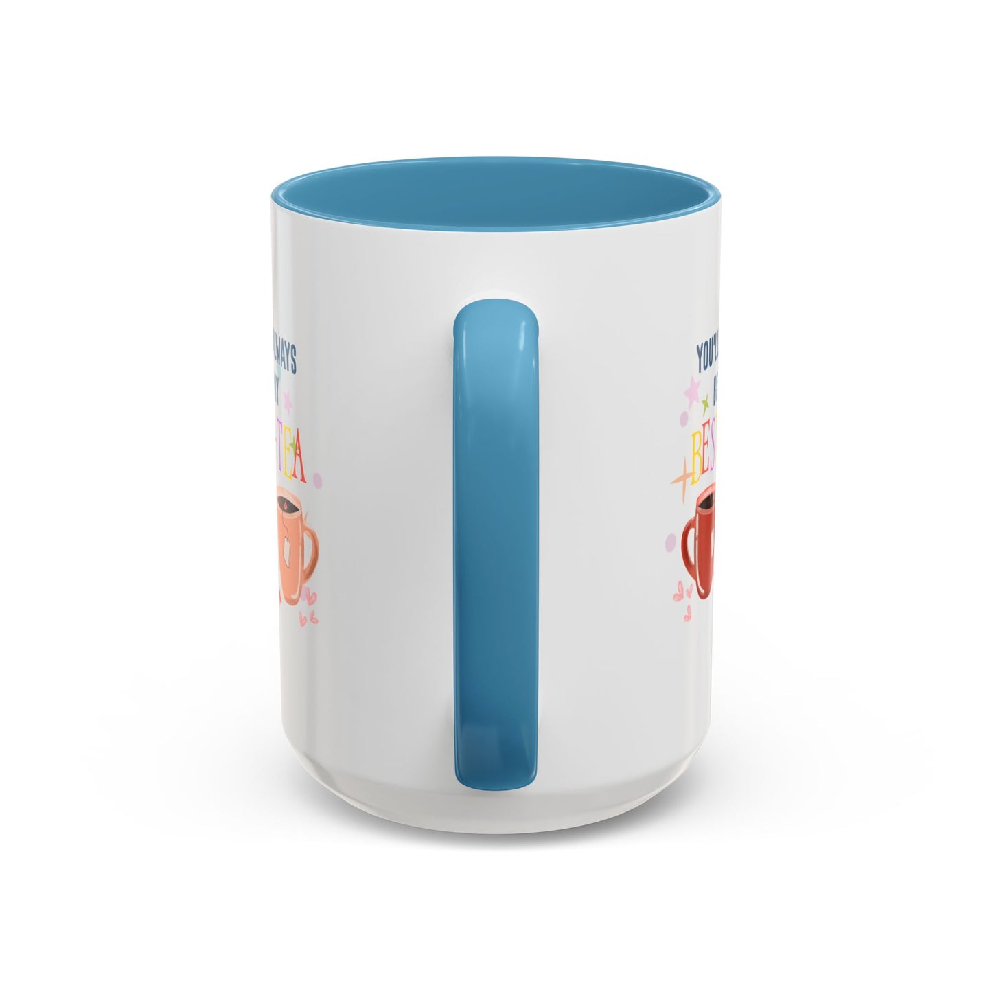 You'll Always Be My Best Tea Accent Coffee Mug (15oz)