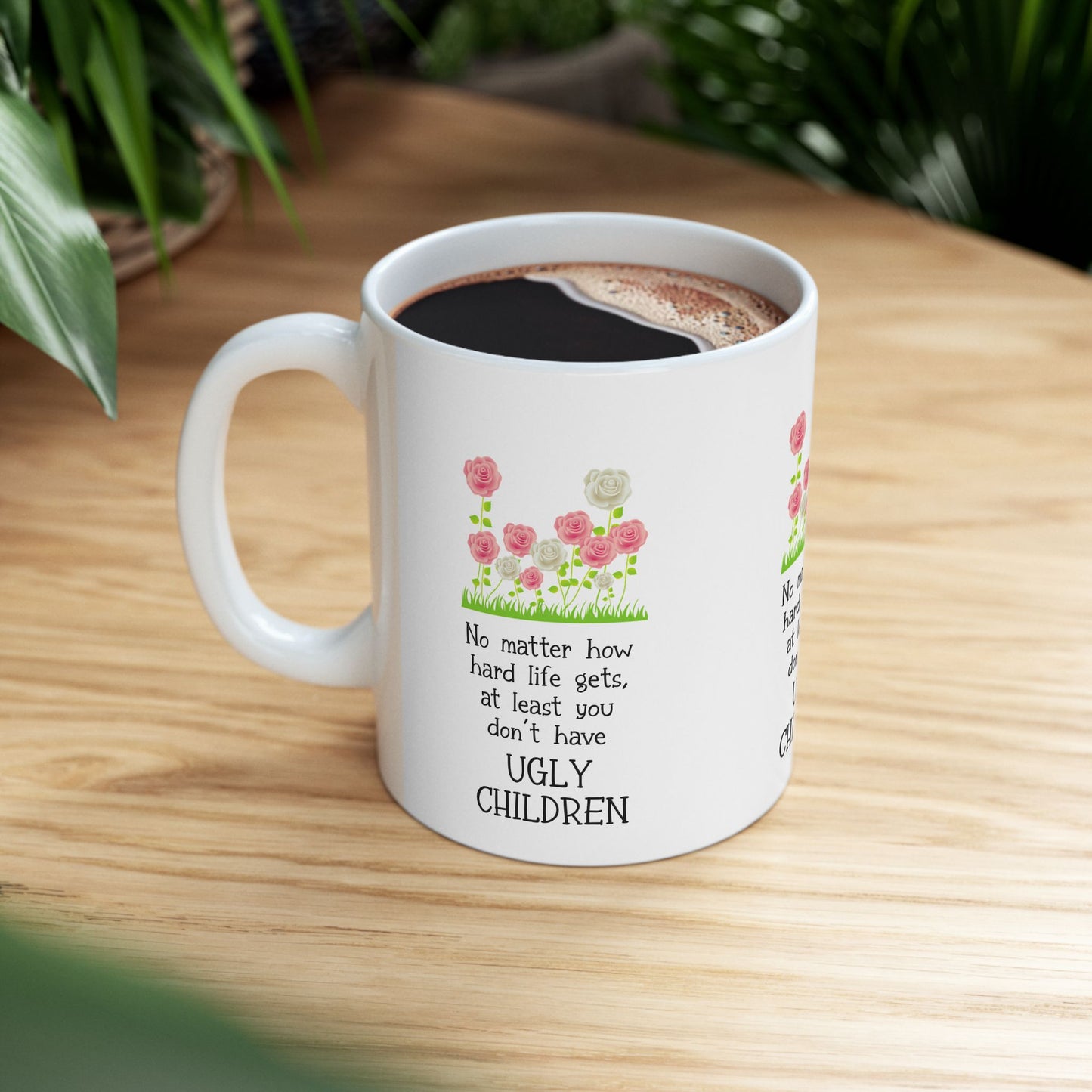 No Matter How Hard Life Gets Humorous Ceramic Mug with Floral Design, Perfect Gift for Parents
