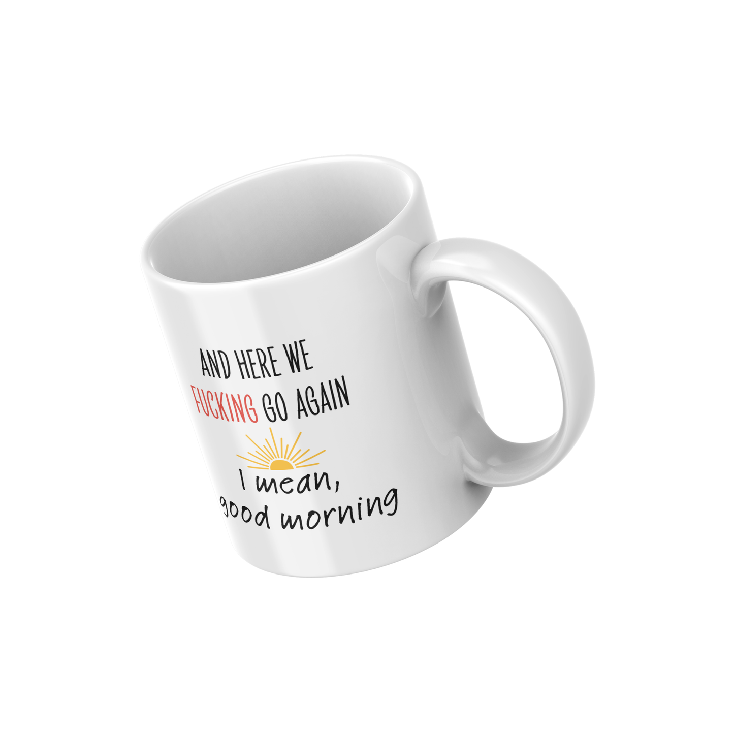 And Here We F*cking Go Again Mug – Funny Adult Coffee Cup for Mornings & Work