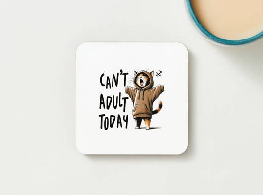 Cute Cat Coaster "Can't Adult Today"
