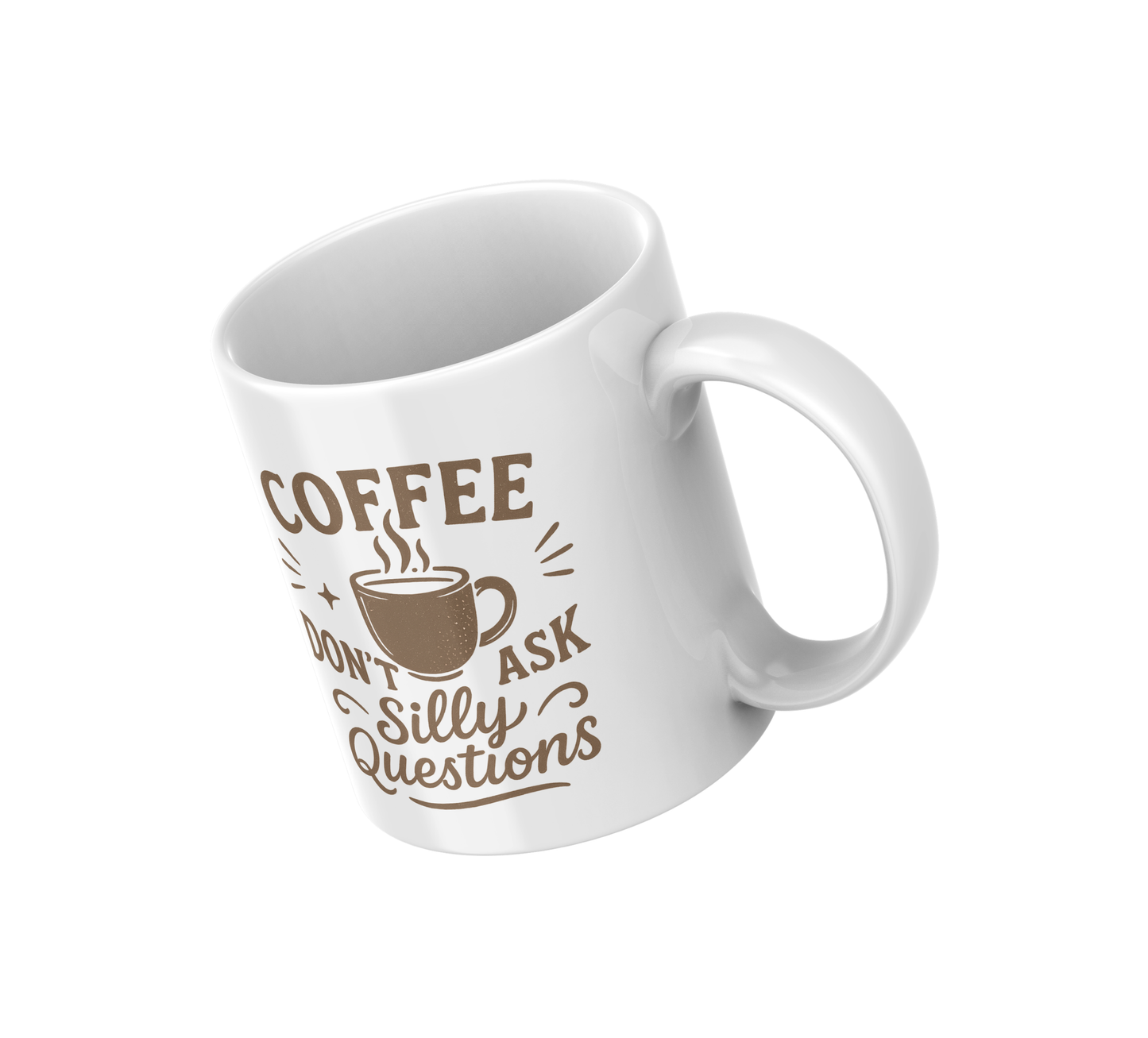 Coffee Quote Mug – “Don’t Ask Silly Questions” – 12oz White Ceramic Cup