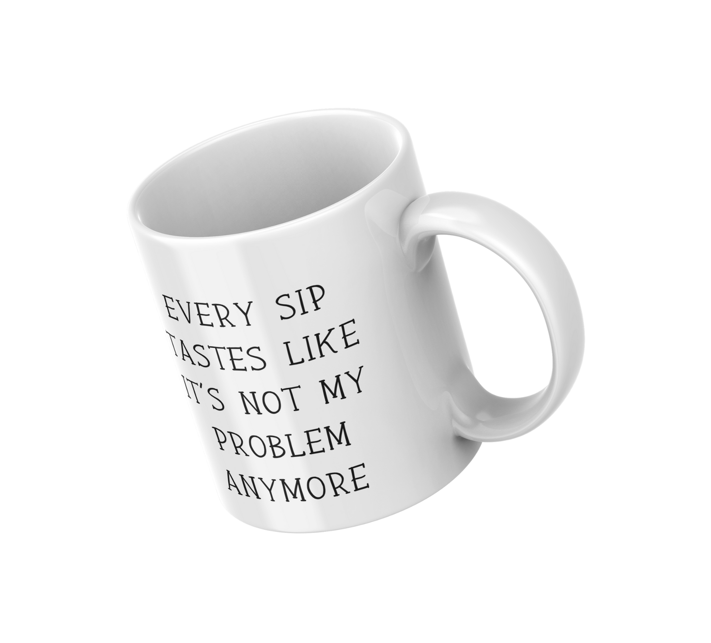 Every Sip Tastes Like It’s Not My Problem Anymore Mug l Retirement Mug l Co-worker Gift