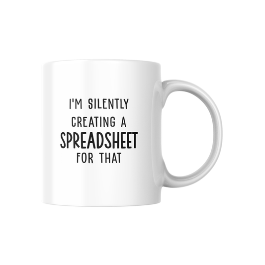 I’m Silently Creating a Spreadsheet for That Mug – Funny Office Coffee Cup for Data Lovers