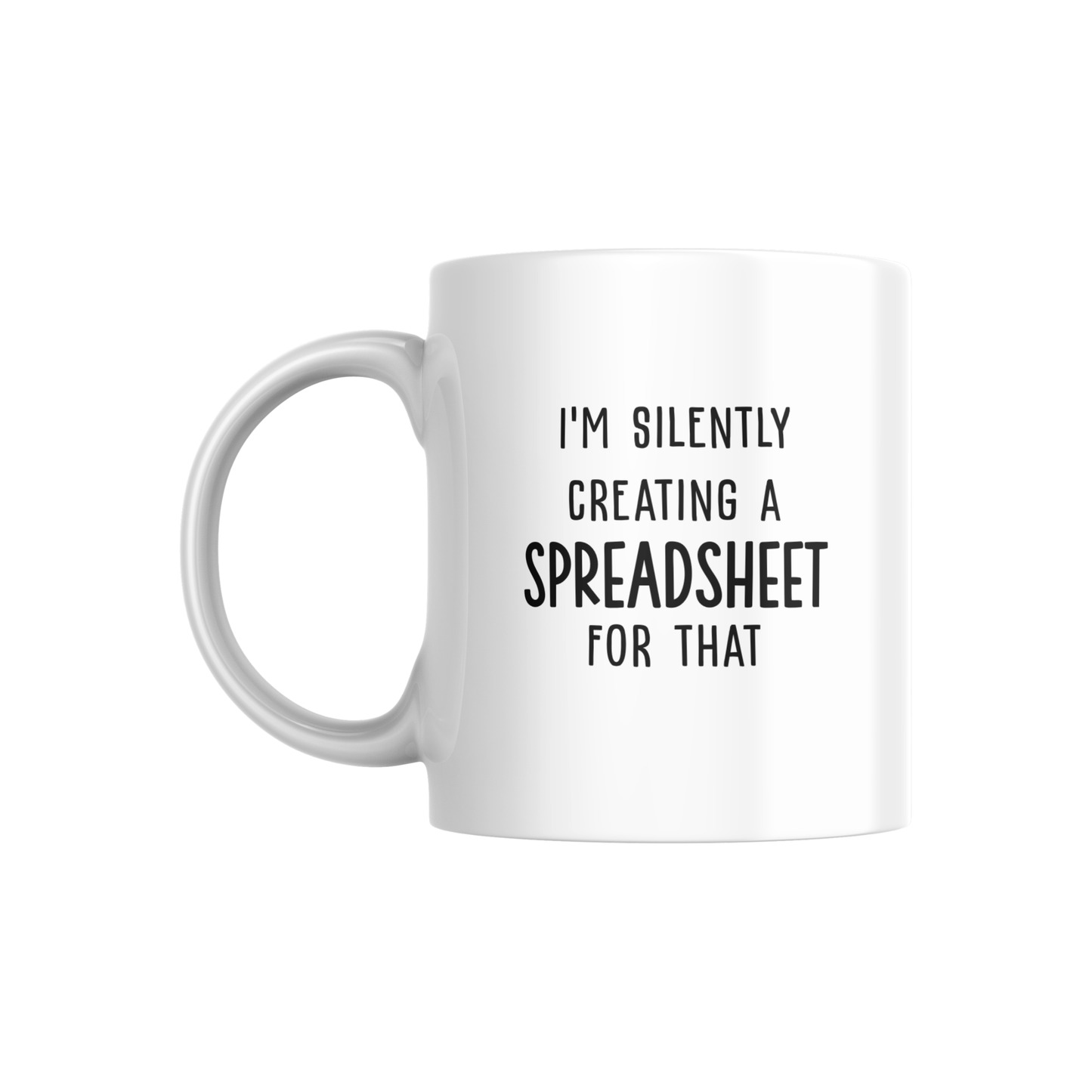 I’m Silently Creating a Spreadsheet for That Mug – Funny Office Coffee Cup for Data Lovers