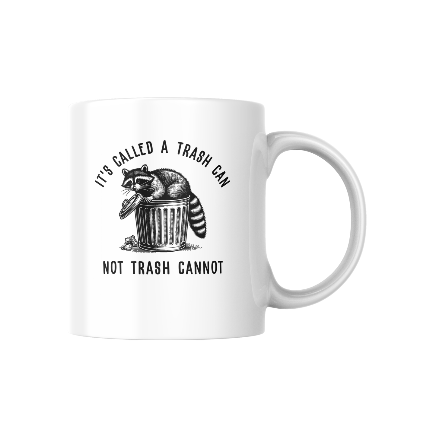 It’s Called a Trash Can, Not Trash Cannot Mug – Funny Raccoon Coffee Cup for Work & Motivation