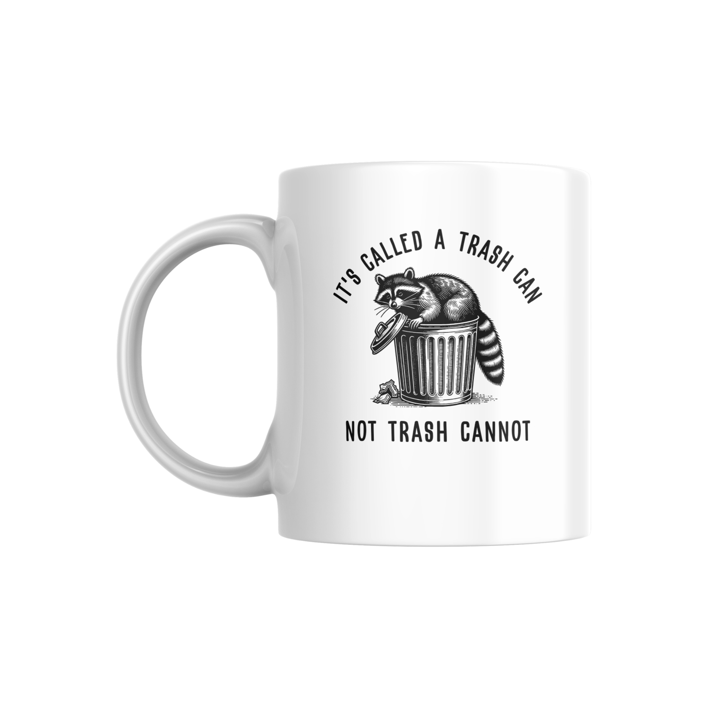 It’s Called a Trash Can, Not Trash Cannot Mug – Funny Raccoon Coffee Cup for Work & Motivation