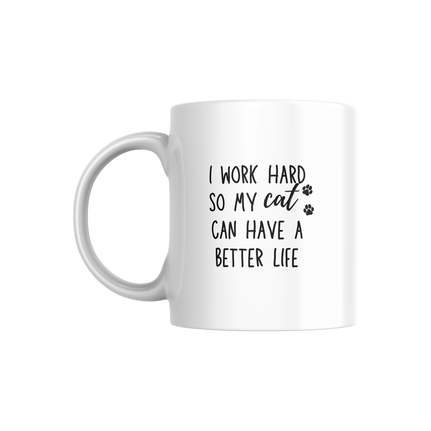 I Work Hard So My Cat Can Have a Better Life Mug – Funny Cat Lover Coffee Cup | Gift for Pet Parents 🐾