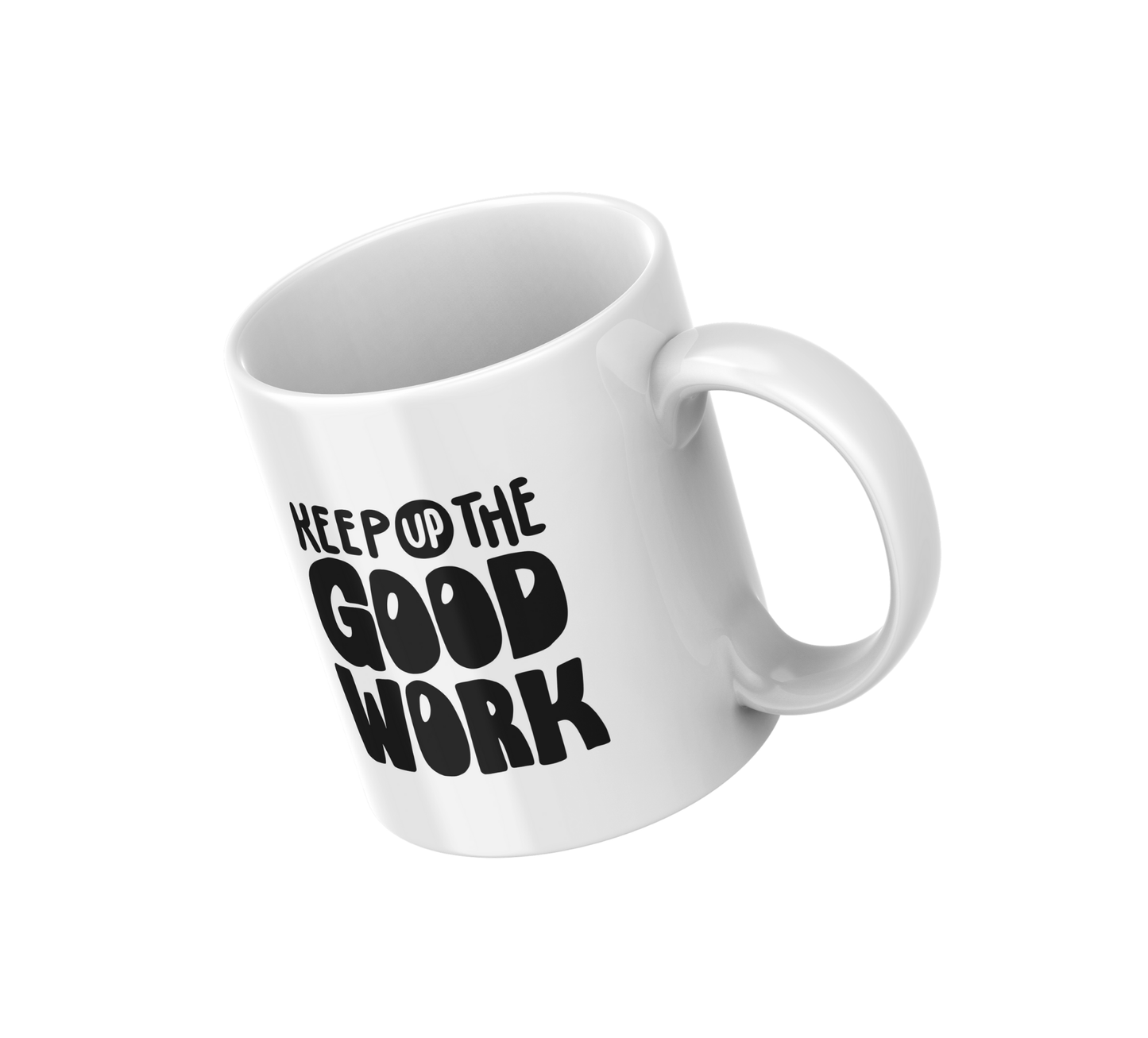 Keep Up The Good Work Ceramic Mug