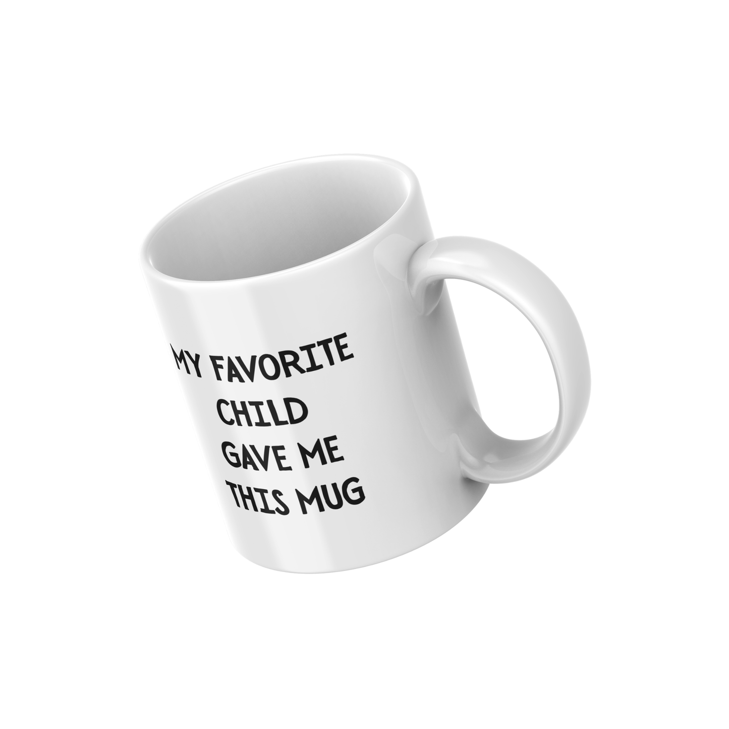 My Favorite Child Gave Me This Mug – Funny Parent Gift Mug