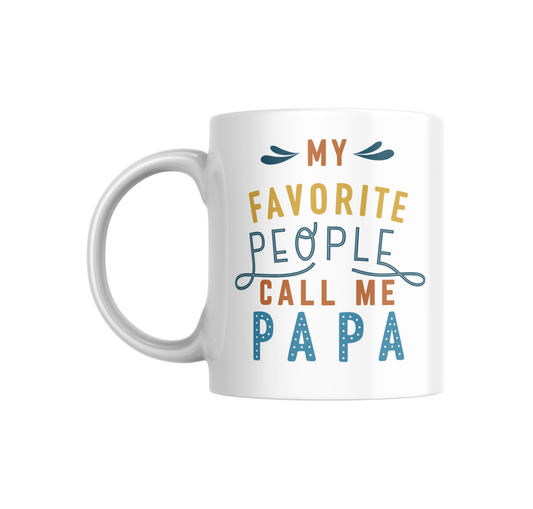My Favorite People Call Me Papa, or Mama 12oz Ceramic Mugs