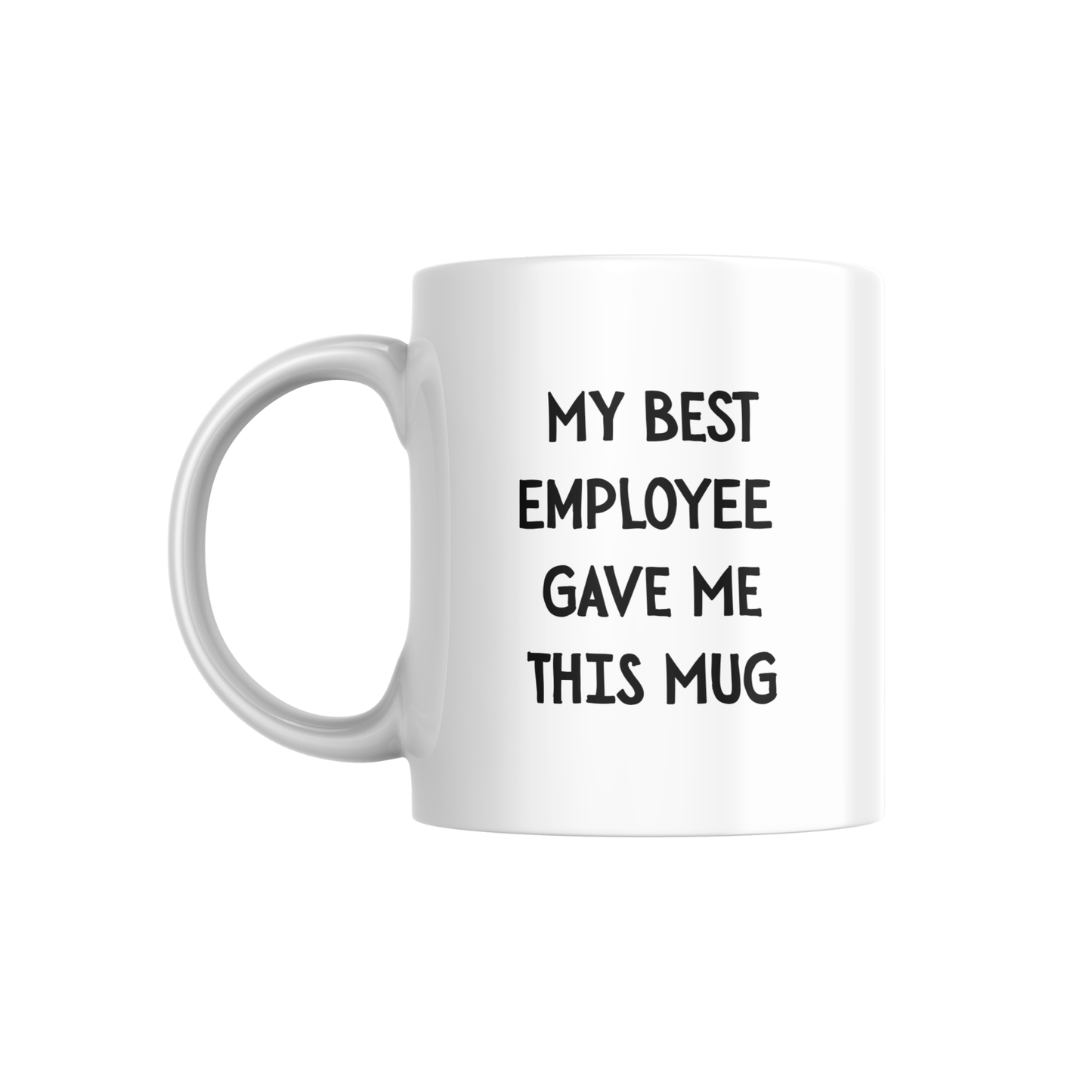 My Best Employee Gave Me This Mug - Funny Office Gift for Boss