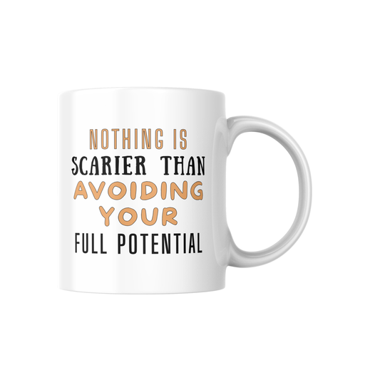 Nothing Is Scarier Than Avoiding Your Full Potential – Motivational Coffee Mug 💪