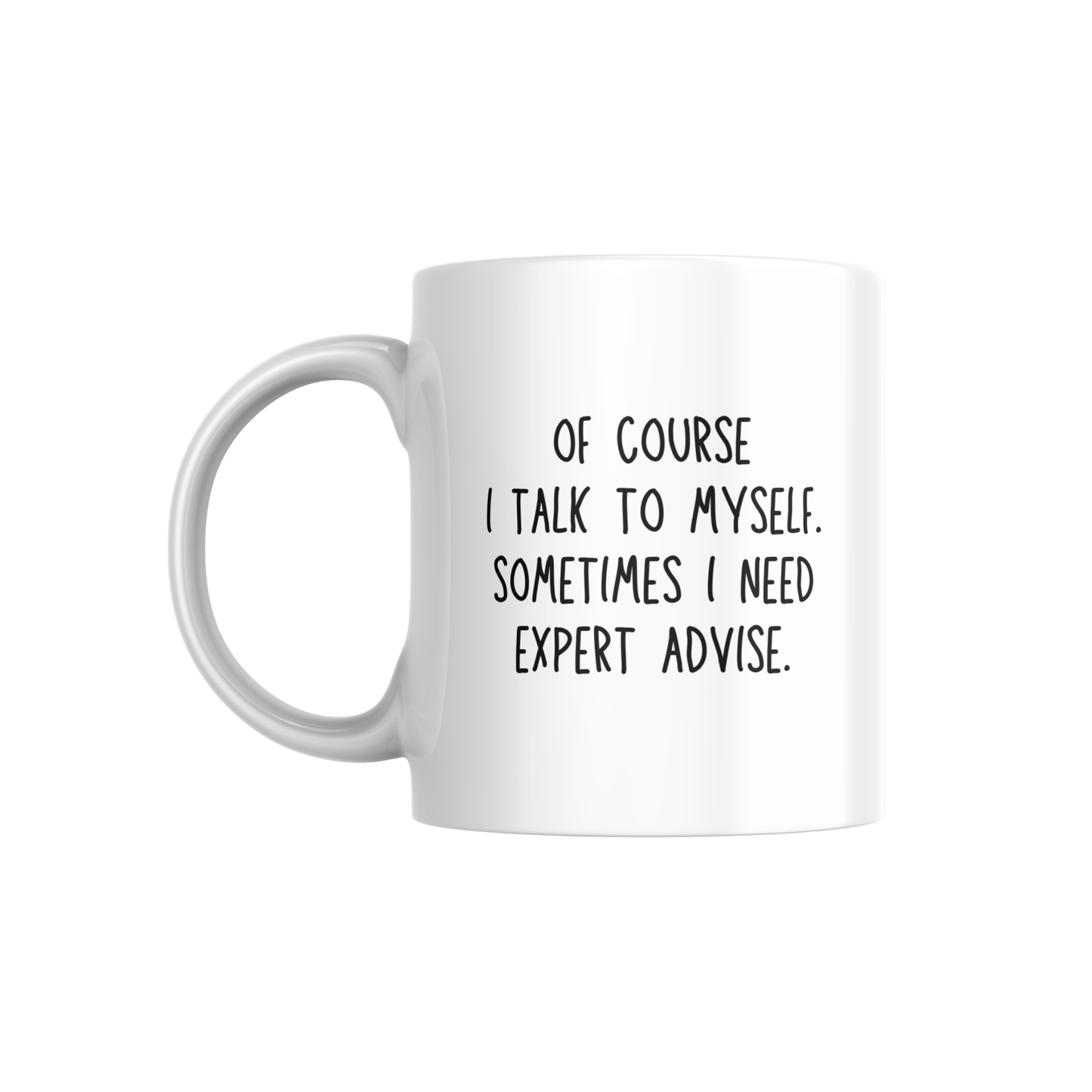 Funny “Expert Advice” Quote Mug – White Ceramic Coffee Cup for Self-Talk Lovers