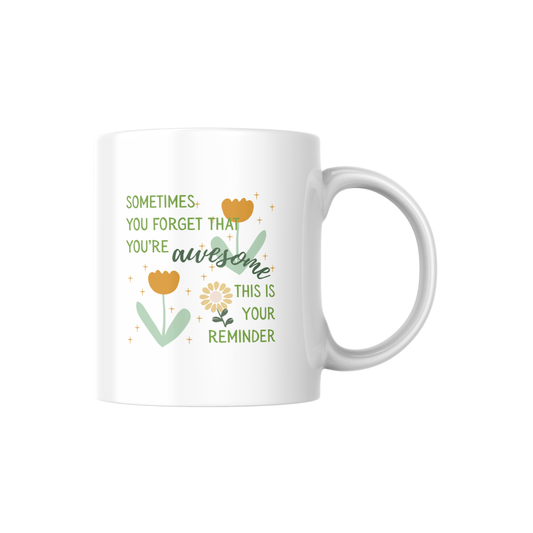 Sometimes You Forget That You’re Awesome Mug – Positive Affirmation Coffee Cup | Motivational Gift for Friends 🌼