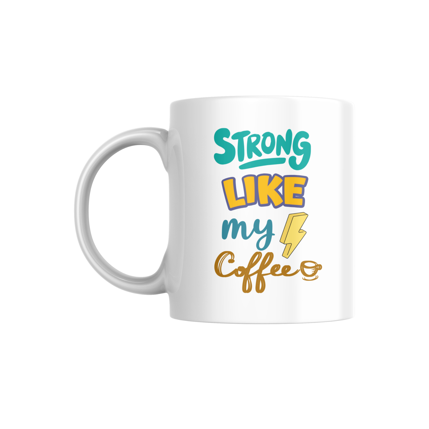 Strong Like My Coffee – Motivational Coffee Lover Ceramic Mug ⚡