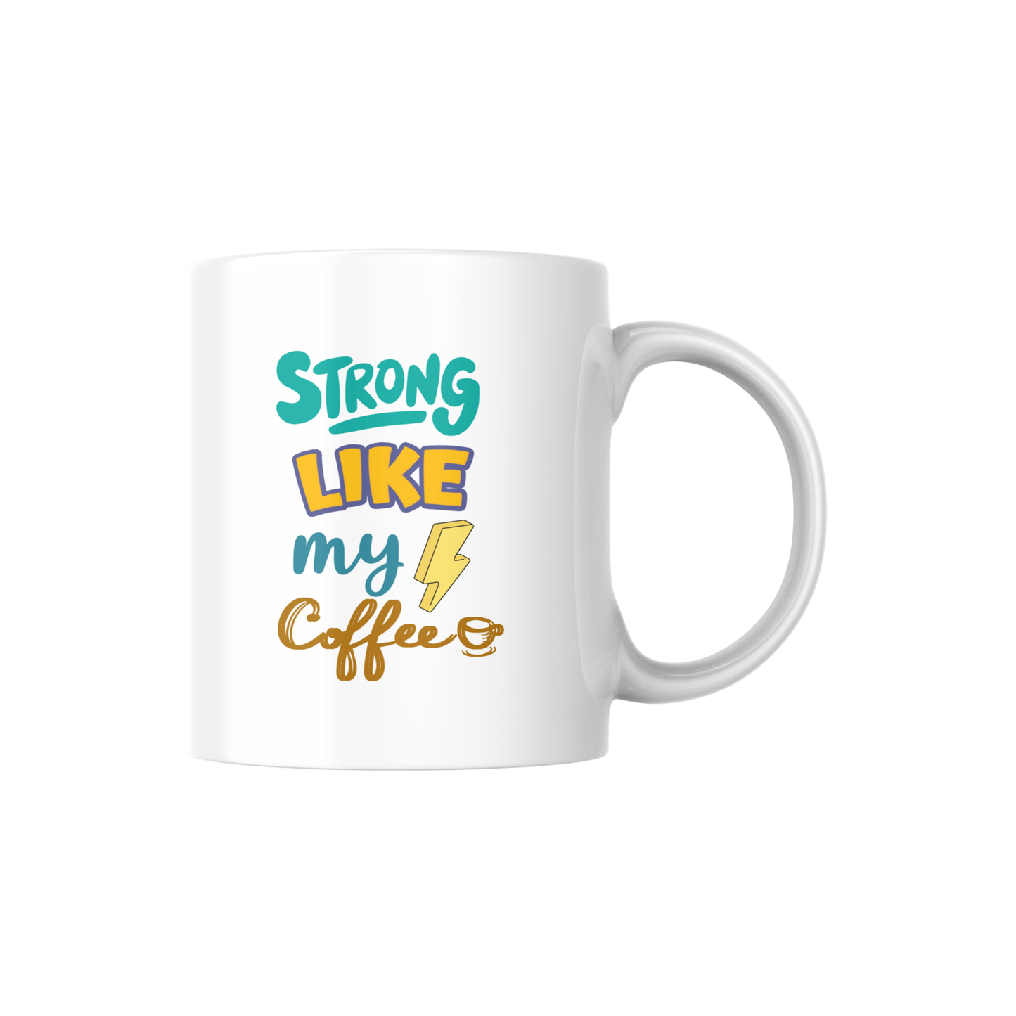 Strong Like My Coffee – Motivational Coffee Lover Ceramic Mug ⚡