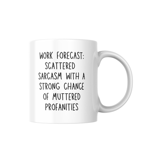 Work Forecast Mug – Funny Office Coffee Mug with Sarcasm Quote | Gift for Coworkers & Employees