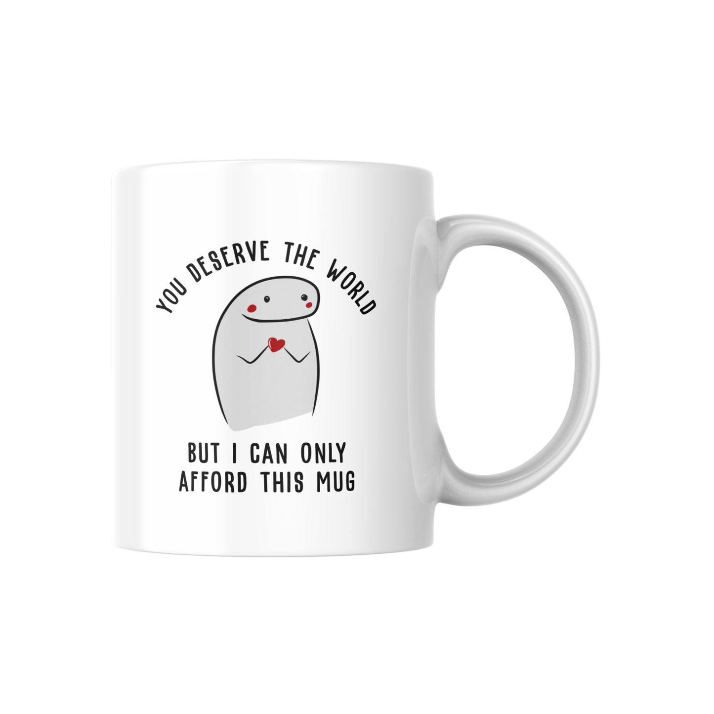 You Deserve the World Mug – Cute Funny Gift Coffee Cup for Friends & Loved Ones
