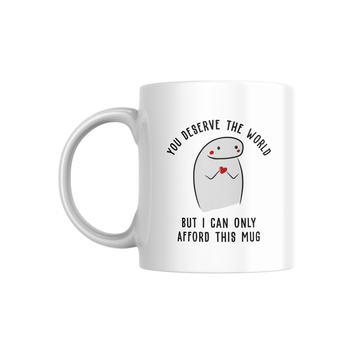 You Deserve the World Mug – Cute Funny Gift Coffee Cup for Friends & Loved Ones