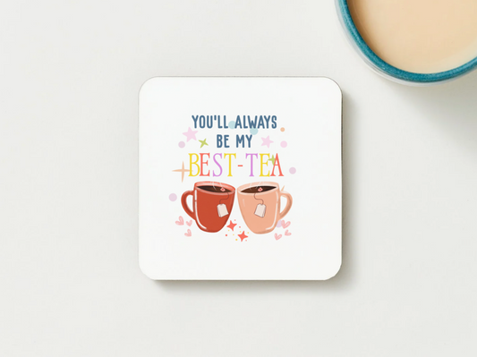 You'll Always Be My Best Tea Coaster