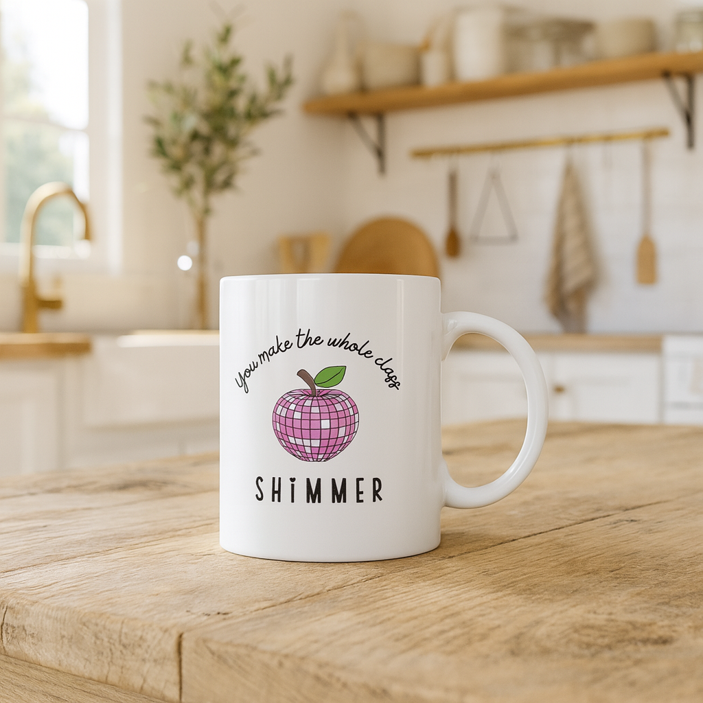 You Make the Whole Class Shimmer Mug – Cute Teacher Appreciation Coffee Cup