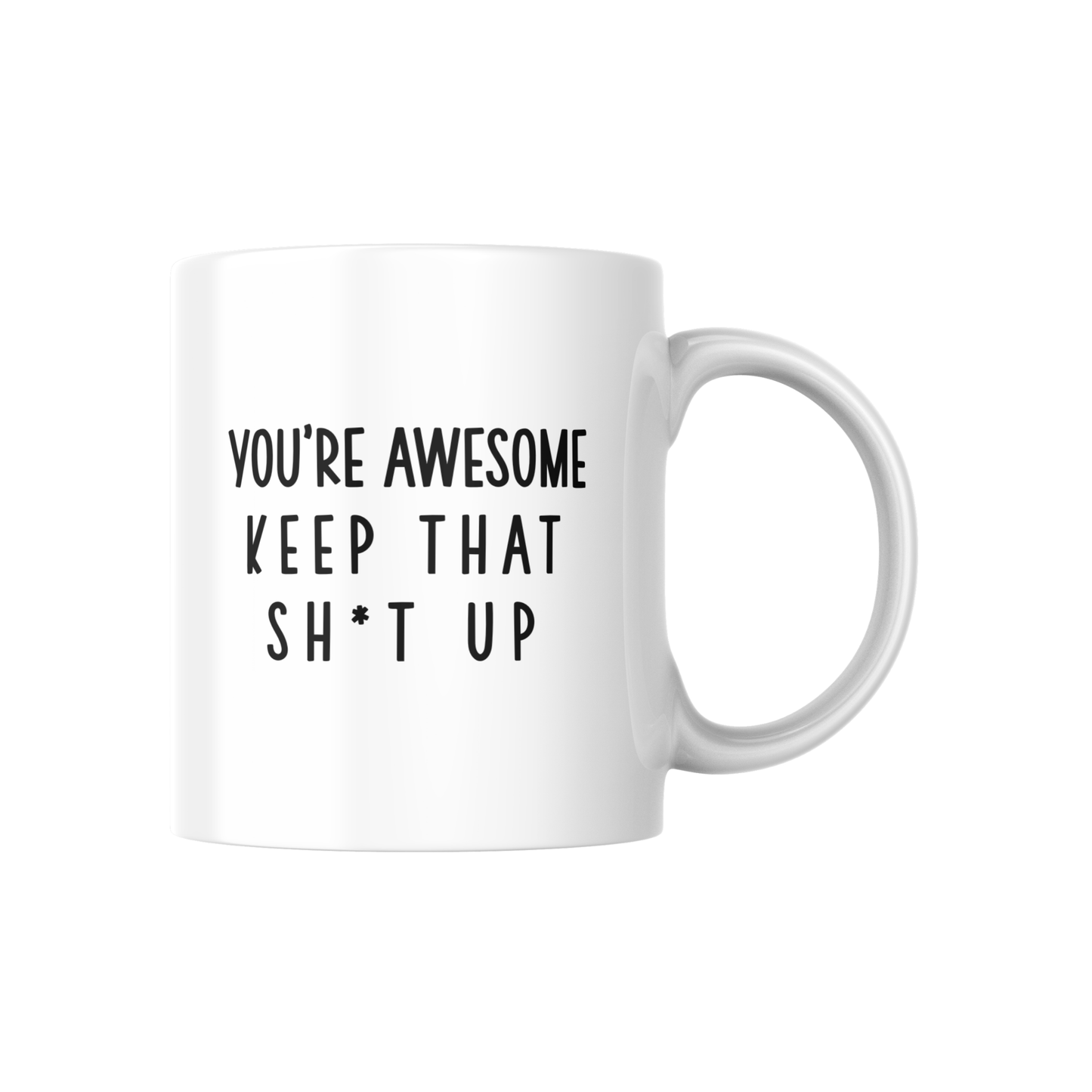 You’re Awesome Keep That Sh*t Up Mug – Funny Motivational Coffee Cup for Friends & Co-workers
