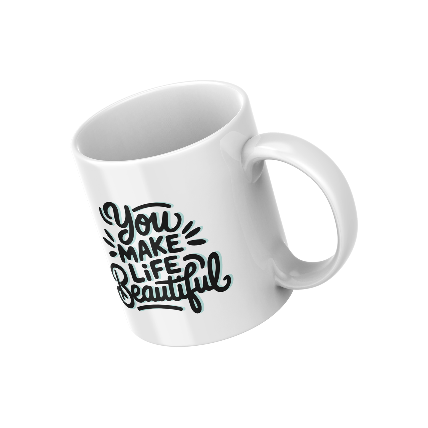 You Make Life Beautiful – Inspirational Quote Ceramic Mug 🌸